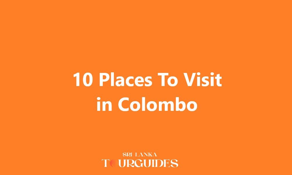 Places To Visit in Colombo